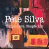 Pete Silva - Simple Love, Simple Life